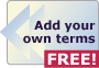 Add your own terms FREE